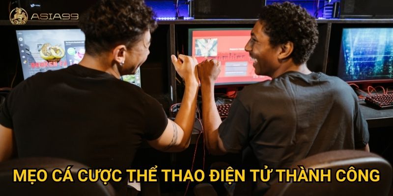 Thể thao điện tử Asia99 có đủ kèo cho mọi game thủ cá cược? 3 Mẹo cá cược thể thao điện tử thành công