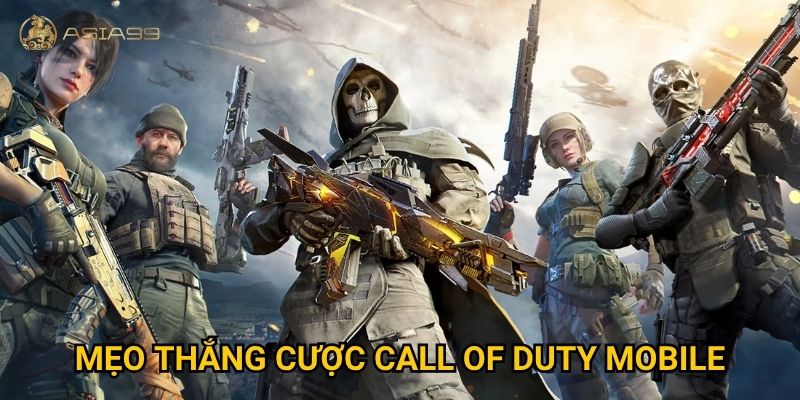 Cá cược Call of Duty Mobile Asia99 có mang lại trải nghiệm mới lạ? 3 Mẹo thắng cược Call of Duty Mobile