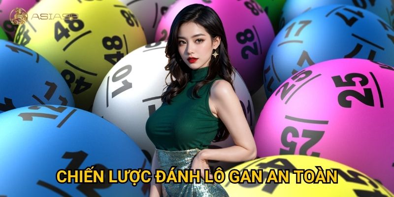 Lô gan Asia99 có đáng để theo đuổi hay chỉ là “cái bẫy tâm lý”? 3 Chiến lược đánh lô gan an toàn