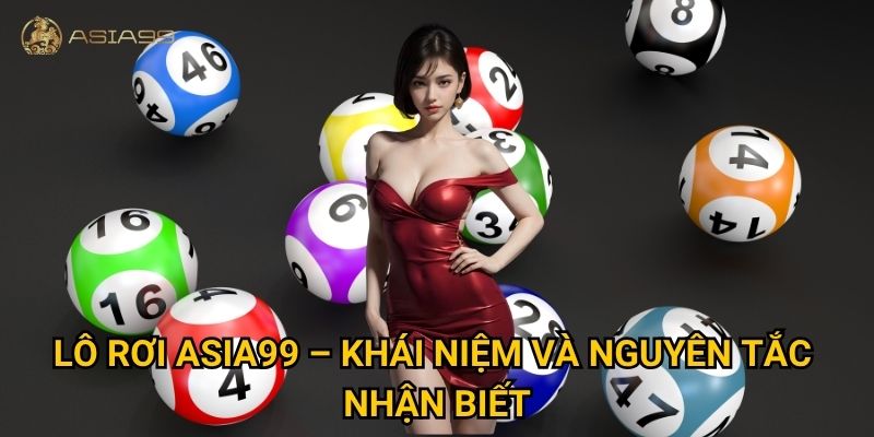 Lô rơi Asia99 có thật sự là “mỏ vàng” cho dân chơi lô đề? 2 Lô rơi Asia99 – Khái niệm và nguyên tắc nhận biết