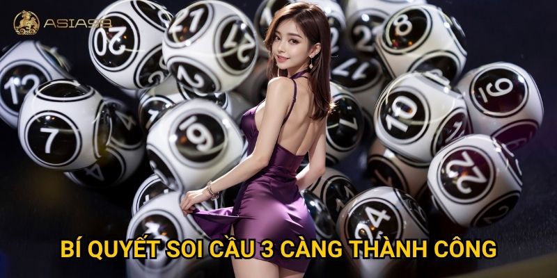 Cầu 3 càng Asia99 có giúp tăng tỷ lệ trúng lớn không? 3 Bí quyết soi cầu 3 càng thành công
