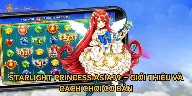 Starlight Princess Asia99 có thực sự là slot game “quay đâu trúng đó”? 2 Starlight Princess Asia99 – Giới thiệu và cách chơi cơ bản