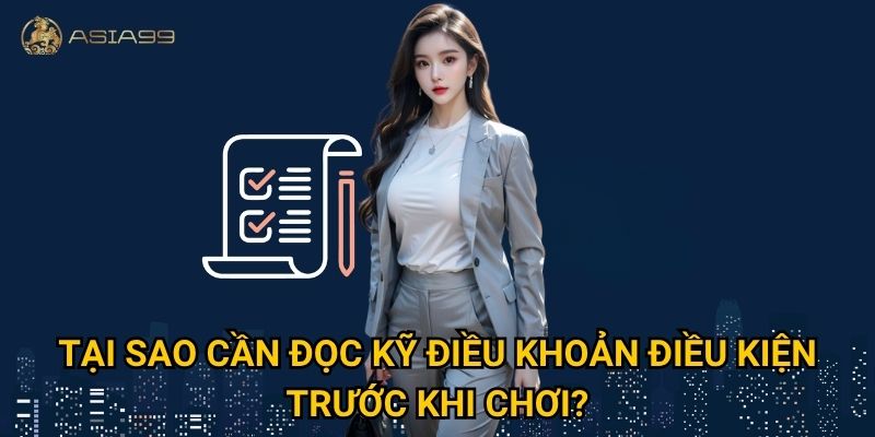 Điều khoản điều kiện Asia99 có công bằng và minh bạch cho người chơi? 2 Tại sao cần đọc kỹ điều khoản điều kiện trước khi chơi?